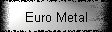 Euro Metal
