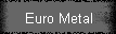 Euro Metal